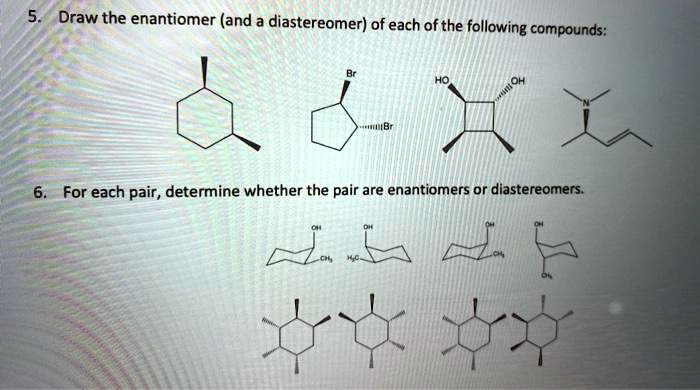 Draw a diastereomer for each of the following compounds