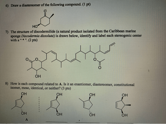 Draw a diastereomer for each of the following compounds